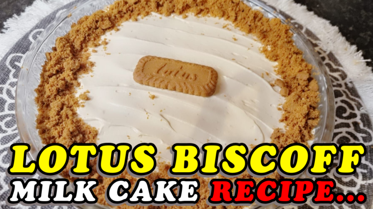 Lotus Biscoff Milk Cake Recipe