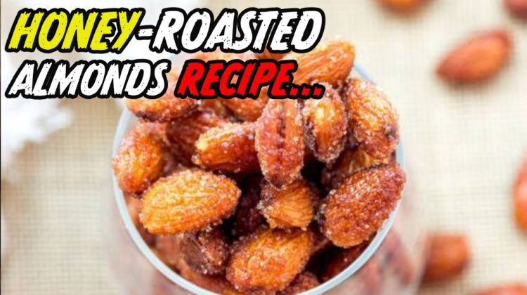 Honey Roasted Almonds Recipe